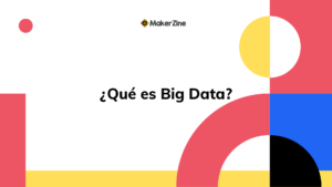 Lee más sobre el artículo ¿Qué es Big Data?