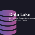 Data Lake: Un Profundo Examen del Almacenamiento de Datos en Bruto y Flexible